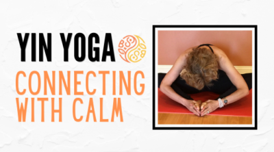 Yin Yoga: Connecting with Calm